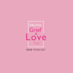 Baby loss, Grief & Love